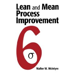 Lean and Mean Process Improvement by Walter McIntyre